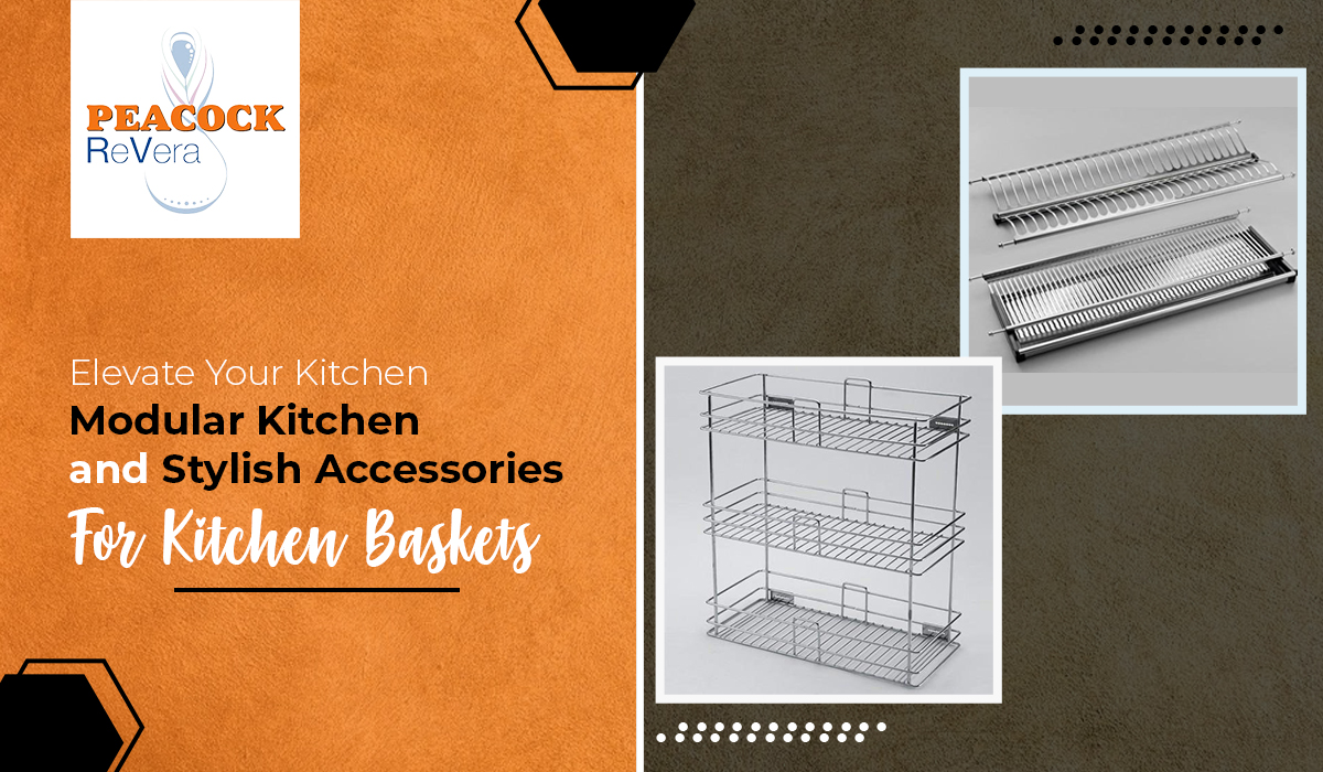 Elevate Your Kitchen: Modular Kitchen and Stylish Accessories for Kitchen Baskets